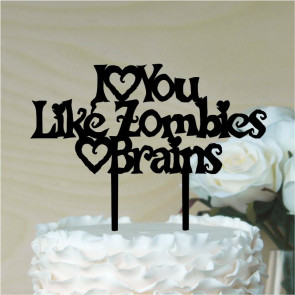 I Love You Like Zombies Love Brains!