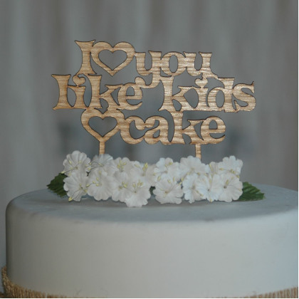 I Love You Like Kids Love Cake!